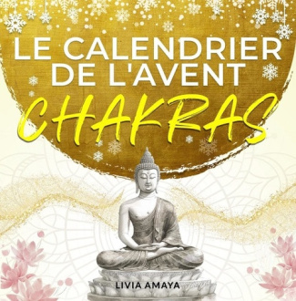 amaya-livia-calendrier-de-l-avent-chakra-24-jours-pour-harmoniser-tes-chakras-et-ton-energie_0