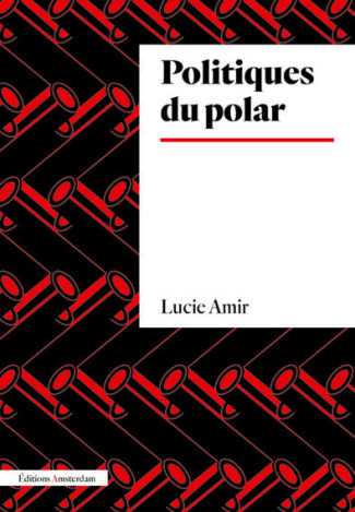 amir-lucie-politiques-du-polar_0