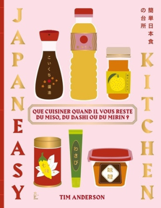 anderson-tim-japaneasy-kitchen-que-cuisiner-quand-il-vous-reste-du-miso-du-dashi-ou-du-mirin_0