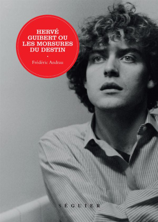 andrau-frederic-herve-guibert-ou-les-morsures-du-destin_0