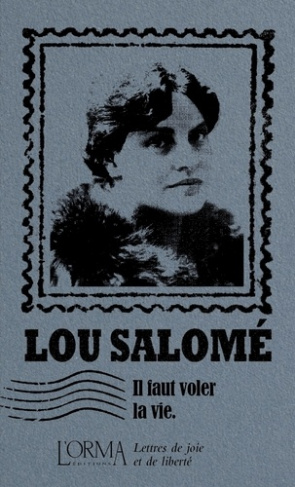 andreas-salome-lou-federici-solari-marco-piron-il-faut-voler-la-vie-lettres-de-joie-et-de-liberte_0