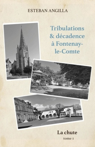 angilla-esteban-tribulations-decadence-a-fontenay-le-comte-tome-1-la-chute_0