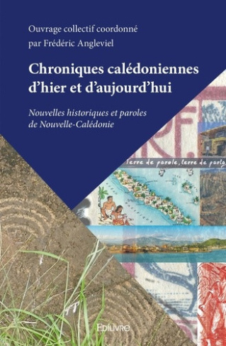 angleviel-frederic-chroniques-caledoniennes-d-hier-et-d-aujourd-hui-nouvelles-historiques-et-paroles-de-nouvelle-caled_0