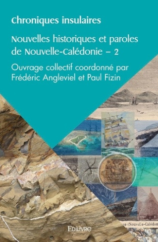 angleviel-frederic-chroniques-insulaires-nouvelles-historiques-et-paroles-de-nouvelle-caledonie-2-ouvrage-collectif_0