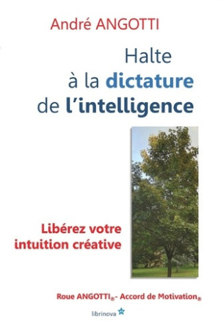 angotti-andre-halte-a-la-dictature-de-l-intelligence-liberez-votre-intuition-creative_0