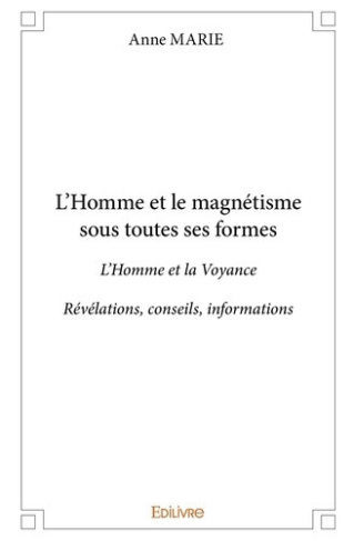 anne-marie-l-homme-et-le-magnetisme-sous-toutes-ses-formes-l-homme-et-la-voyancerevelations-conseils-informa_0