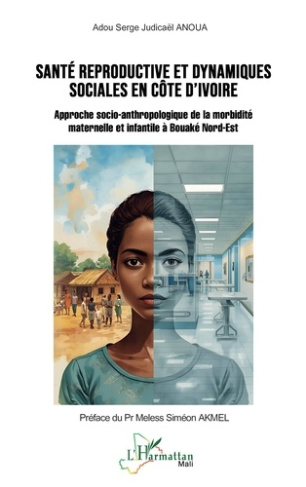 anoua-adou-serge-judicael-akmel-meless-simeon-sante-reproductive-et-dynamiques-sociales-en-cote-d-ivoire-approche-socio-anthropologique-de-la-mor_0