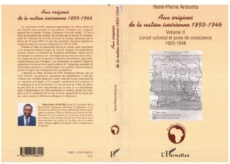 anouma-rene-pierre-aux-origines-de-la-nation-ivoirienne-1893-1946-tome-2-corset-colonial-et-prise-de-conscience_0