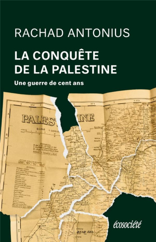 antonius-rachad-3b-presentey-fabienne-la-conquete-de-la-palestine-de-balfour-a-gaza-une-guerre-de-cent-ans_0
