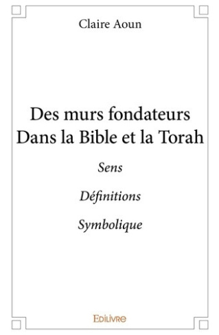 aoun-claire-des-murs-fondateurs-dans-la-bible-et-la-torah-sensdefinitionssymbolique_0