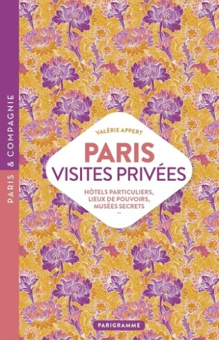appert-valerie-paris-visites-privees-hotels-particuliers-lieux-de-pouvoirs-musees-secrets_0