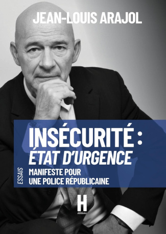 arajol-jean-louis-insecurite-etat-d-urgence-manifeste-pour-une-police-republicaine_0