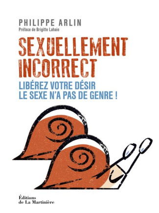arlin-philippe-3b-lahaie-brigitte-sexuellement-incorrect-liberez-votre-desir-le-sexe-n-a-pas-de-genre_0