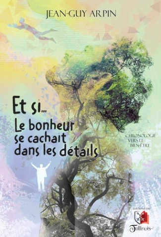 arpin-jean-guy-et-si-le-bonheur-se-cachait-dans-les-details_0