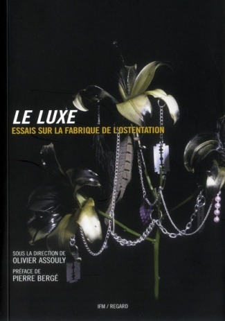 assouly-olivier-3b-berge-pierre-le-luxe-essais-sur-la-fabrique-de-l-ostentation-2e-edition-revue-et-augmentee_0