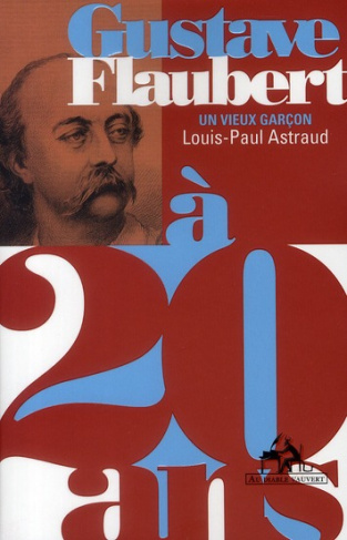 astraud-louis-paul-gustave-flaubert-un-vieux-garcon_0