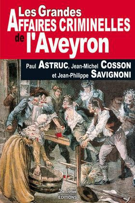astruc-paul-les-grandes-affaires-criminelles-de-l-aveyron_0