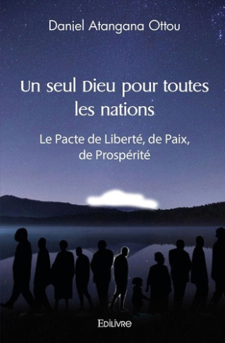 atangana-ottou-daniel-un-seul-dieu-pour-toutes-les-nations-le-pacte-de-liberte-de-paix-de-prosperite_0
