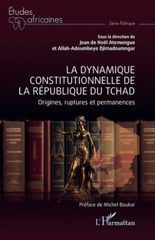 atemengue-jean-de-noel-djimadoumngar-allah-adoum-la-dynamique-constitutionnelle-de-la-republique-du-tchad-origines-ruptures-et-permanences_0