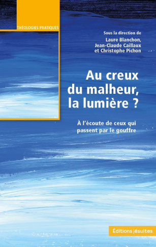 au-creux-du-malheur-la-lumiere-a-l-ecoute-de-ceux-qui-passent-par-le-goufre_0