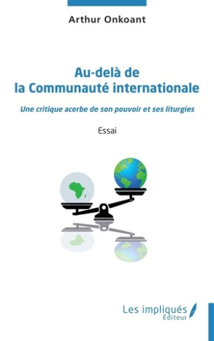 au-dela-de-la-communaute-internationale-une-critique-acerbe-de-son-pouvoir-et-ses-liturgies_0
