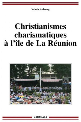 aubourg-valerie-christianismes-charismatiques-a-l-ile-de-la-reunion_0