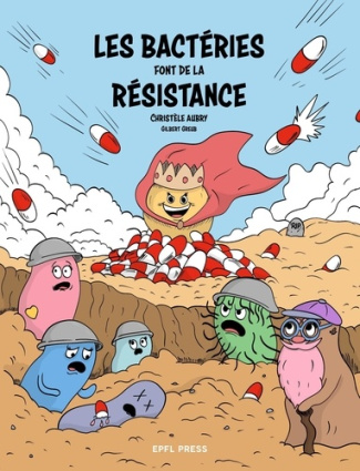 aubry-christele-greub-gilbert-les-bacteries-font-de-la-resistance-au-coeur-de-la-lutte-contre-la-resistance-aux-antibiotiques_0