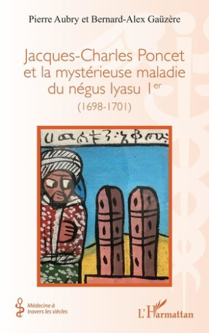 aubry-pierre-gauzere-bernard-alex-jacques-charles-poncet-et-la-mysterieuse-maladie-du-negus-iyasu-ier-1698-1701_0