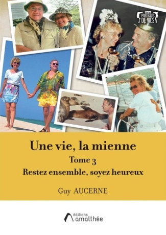 aucerne-guy-une-vie-la-mienne-tome-3-restez-ensemble-soyez-heureux_0