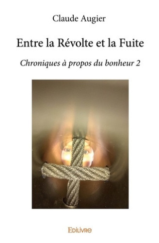 augier-claude-entre-la-revolte-et-la-fuite-chroniques-a-propos-du-bonheur-2_0