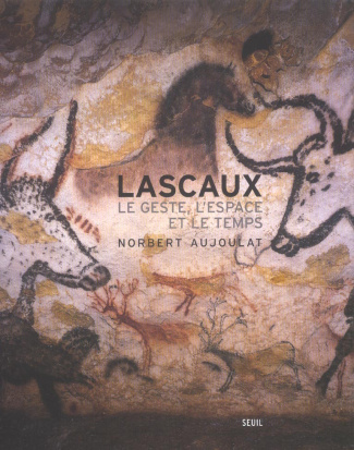 aujoulat-norbert-lascaux-le-geste-l-espace-et-le-temps_0