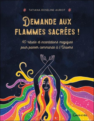 auriot-tatiana-roseline-demande-aux-flammes-sacrees-40-rituels-et-incantations-magiques-pour-passer-commande-a-l-univers_0