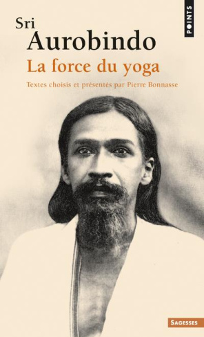 aurobindo-sri-sri-aurobindo-la-force-du-yoga_0