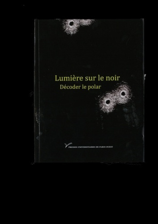autran-isabelle-3b-letourneux-matthieu-3b-patarit-la-lumiere-sur-le-noir-decoder-le-polar_0