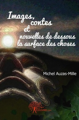 auzas-mille-michel-images-contes-nouvelles-de-dessous-la-surface-des-choses_0
