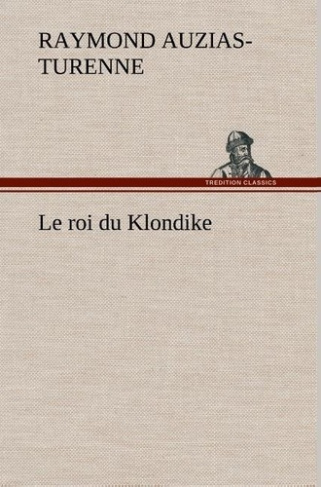 auzias-turenne-le-roi-du-klondike-le-roi-du-klondike_0