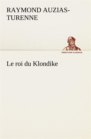 auzias-turenne-raymond-le-roi-du-klondike-le-roi-du-klondike_0