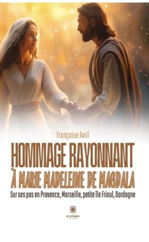 avril-francoise-hommage-rayonnant-a-marie-madeleine-de-magdala-sur-ses-pas-en-provence-marseille-petite-ile-friou_0