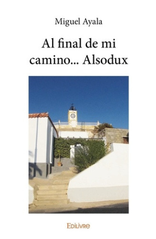 ayala-miguel-al-final-de-mi-camino-alsodux_0