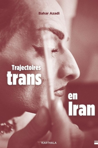 azadi-bahar-beaubatie-emmanuel-trajectoires-trans-en-iran_0