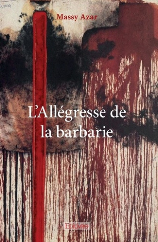 azar-massy-l-allegresse-de-la-barbarie_0