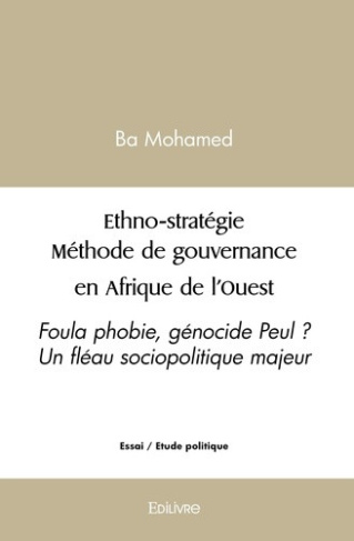 ba-mohamed-ethno-strategie-methode-de-gouvernance-en-afrique-de-l-ouest-foula-phobie-genocide-peul-un-fleau_0