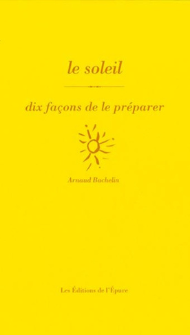 bachelin-arnaud-le-soleil-dix-facons-de-le-preparer_0