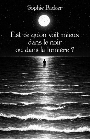 backer-sophie-est-ce-qu-on-voit-mieux-dans-le-noir-ou-dans-la-lumiere_0