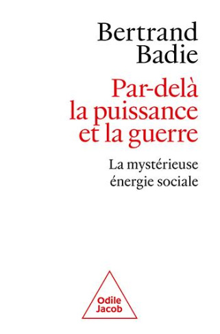 badie-bertrand-par-dela-la-puissance-et-la-guerre-la-mysterieuse-energie-sociale_0