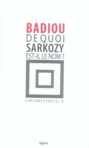 badiou-alain-circonstances-tome-4-de-quoi-sarkozy-est-il-le-nom_0