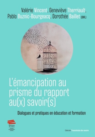 baillet-therriault-l-emancipation-au-prisme-du-rapport-au-x-savoir-s-dialogues-et-pratiques-en-education-et-formati_0