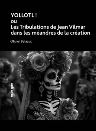 balazuc-olivier-yollotl-ou-les-tribulations-de-jean-vilmar-dans-les-meandres-de-la-creation_0