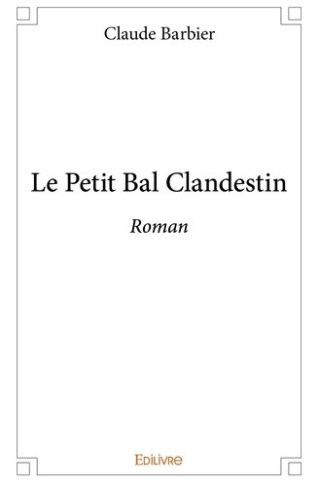 barbier-claude-le-petit-bal-clandestin-roman_0