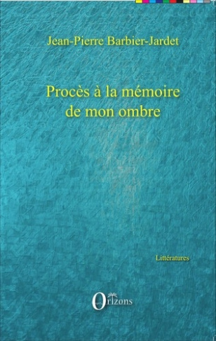 barbier-jardet-jean-pierre-proces-a-la-memoire-de-mon-ombre_0